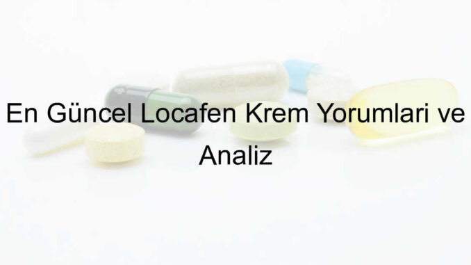 locafen krem yorumları